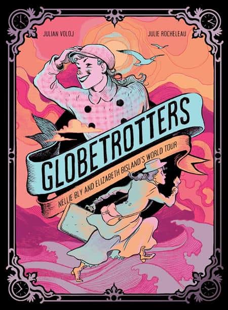 GLOBETROTTERS NELLIE BLY AND ELIZABETH BISLANDS WORLD TOUR HC Cover